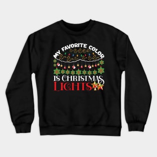 My Favorite Color Is Christmas Lights Crewneck Sweatshirt